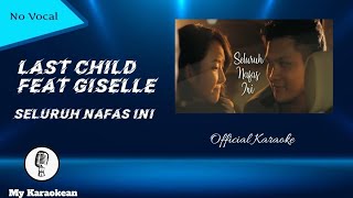 Karaoke Last Child feat Giselle - Seluruh Nafas Ini (Audio Seperti Aslinya)