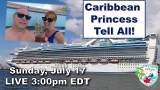 Our Princess Cruise TELL ALL  - July 17, 2022