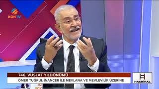HASBİHAL 14 ARALIK 2019 ÖMER TUĞRUL İNANÇER HZ MEVLANA VE MEVLEVİLİK ÜZERİNE
