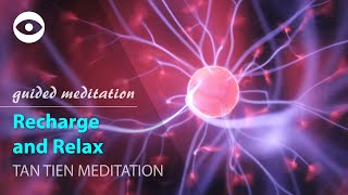 "Relax And Recharge" - 10 Minute Guided Meditation For Stress | Tan Tien Meditation