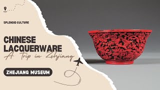 Splendid Culture: Chinese Lacquerwar | Zhejiang Museum