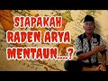 siapakah raden arya mentaun ?