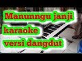 karaoke lagu minang manunggu janji versi dangdut koplo terbaru tanpa vokal