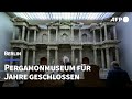 Berlin: Pergamonmuseum bleibt für Jahre geschlossen | AFP