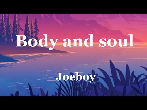 Joeboy - Body And Soul (lyrics) - YouTube