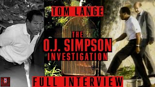 Tom Lange Investigates O.J. Simpson For His Involvement In The Nicole Brown/Ron Goldman Tragedy