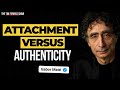 Dr. Gabor Maté — Attachment vs. Authenticity