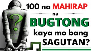 ❓100 na MAHIRAP na BUGTONG, kaya mo bang SAGUTAN? TAGALOG Riddles | Halimbawa ng Bugtong + SAGOT