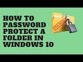 How to Password Protect a Folder in Windows 10 How to Password Protect a Folder in Windows 10