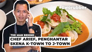 THE MAN BEHIND : JOWA | CHEF ARIEF, PENGHANTAR SKENA K-TOWN TO J-TOWN