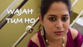 Wajah Tum ho | Hate Story 3 | Female Cover By Amrita Nayak