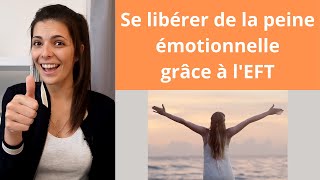 Séance d'EFT guidée pour se libérer de la douleur émotionnelle - EFT