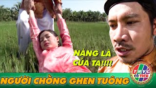 THVL CỔ TÍCH XƯA: NGƯỜI CHỒNG GHEN TUÔNG | CỔ TÍCH XƯA HAY | CỔ TÍCH HAY NHẤT 2022 | CỔ TÍCH