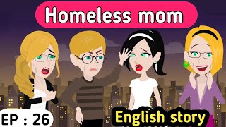 Homeless mom part 26 | English story | Learn English | Animated stories | Sunshine English