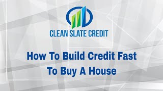How To Build Credit Fast To Buy A House