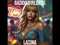 BaddieGIRLBOSS - LATINA (Official Audio)