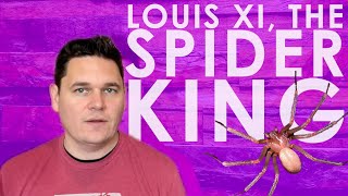 Minute Monarch - Louis XI, The Spider King