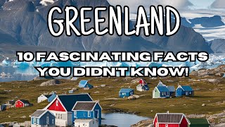 10 Fascinating Facts About Greenland You Didn't Know!