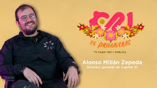 🥳 #15Primaveras Conoce a Alonso Millán Zepeda, director de Capital 21