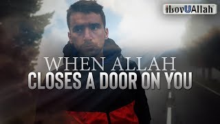 When Allah Closes A Door On You