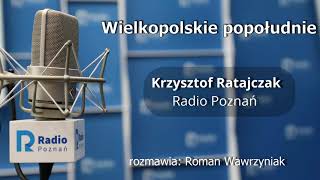 Wielkopolskie popołudnie: Krzysztof Ratajczak [18.01.2021]