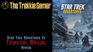 Star Trek Adventures 2e - My thoughts on the new STA2e Technical Manual