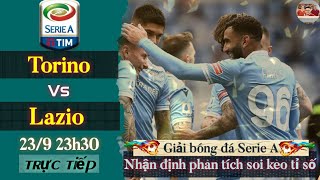 nhận định soi kèo Torino vs Lazio | trực tiếp bóng đá ý serie a | 23h30 ngày 23/9/2021