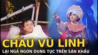 Cháu Vũ Linh lại ngả ngớn dung tục trên sân khấu