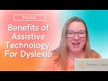 Benefits of Assistive Technology for Dyslexia