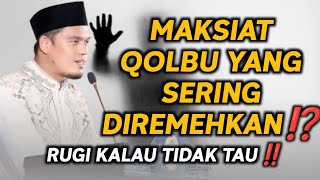 PENTING‼️ INILAH MAKSIAT QOLBU YANG DIANGGAP REMEH - BUYA ARRAZY HASYIM