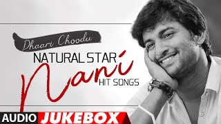 Dhaari Choodu - Natural Star Nani Telugu Hit Songs Audio Jukebox |#HappyBirthdayNani | Telugu Hits