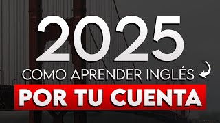 Cómo APRENDER INGLÉS por TU CUENTA Este 2025 (Trucos y Métodos)