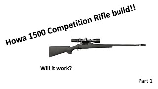 Howa 1500 Competition Build Pt 1