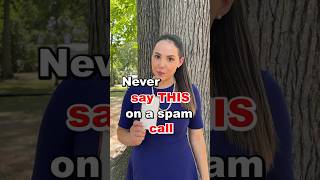 Never Say This On A Spam Call
