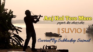 Aaj Kal Tere Mere Pyar Ke Charche (Sanam Version) | Violin Cover | SUVIO