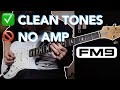 DON'T use an AMP for CLEANS [FM9 DI Build]