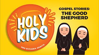 HOLY KIDS! Gospel Stories: The Good Shepherd