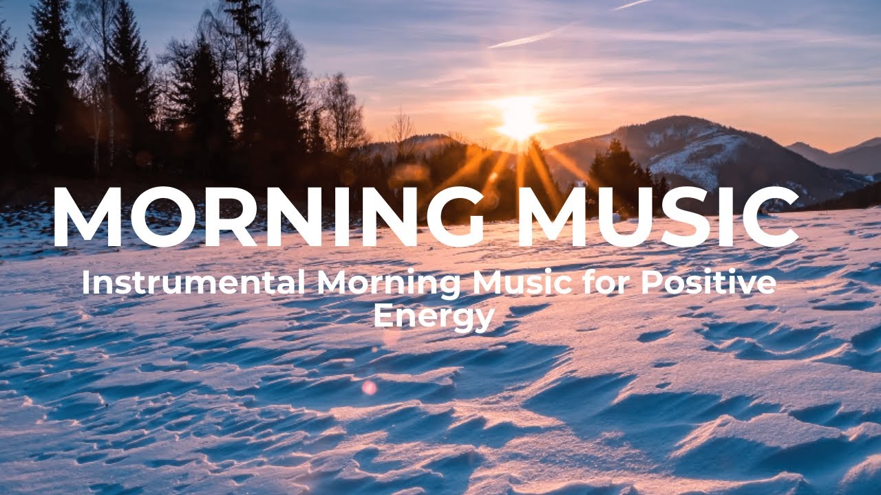 Morning Music For Positive Energy Instrumental Music Sunrise For