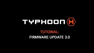 Typhoon H: Firmware update 3.0 Installation Tutorial