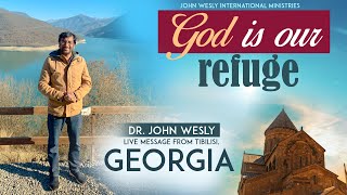 God is our refuge! | Dr John Wesly live message from Georgia Country | John Wesly Ministries