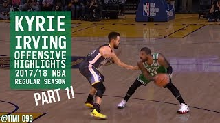 Kyrie Irving Offensive Highlights 2017/18 NBA Regular Season PART 1