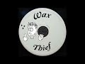 Wax Thief - Top Killa