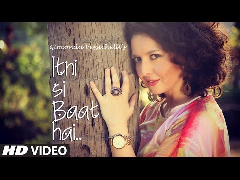 Itni Si Baat Hai Full Video Song Gioconda Vessichelli T Series
