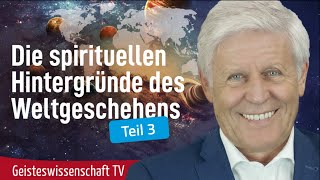 Die spirituellen Hintergründe des Weltgeschehens - Teil 3