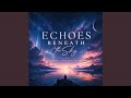 Echoes Beneath The Sky