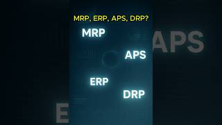 MRP vs ERP vs APS vs DRP: Key Differences in Supply Chain Systems
