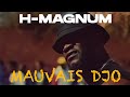 H Magnum - Mauvais djo [Clip officiel]