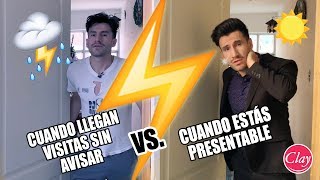 CUANDO LLEGAN VISITAS SIN AVISAR Versus CUANDO ESTÁS PRESENTABLE