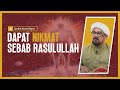 Dapat Nikmat Sebab Rasulullah - Syeikh Nazrul Nasir.