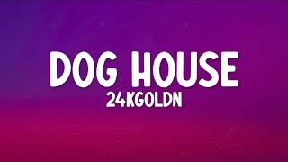 24kGoldn - Dog House (Lyrics)